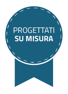 Progettati su misura